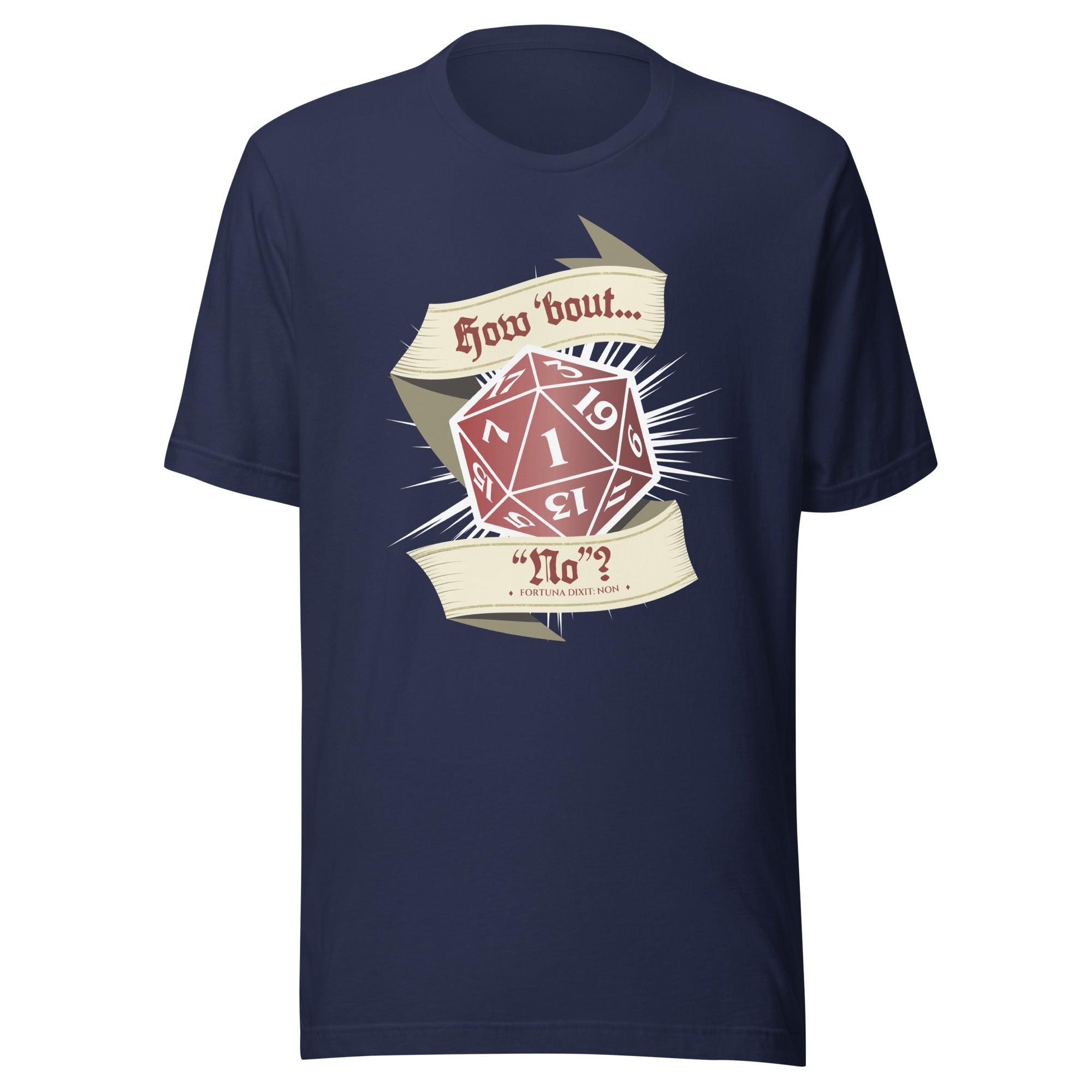 Navy t-shirt with a 20 sided dice showing a natural 1 with a scroll above and below saying "How 'Bout No" on it