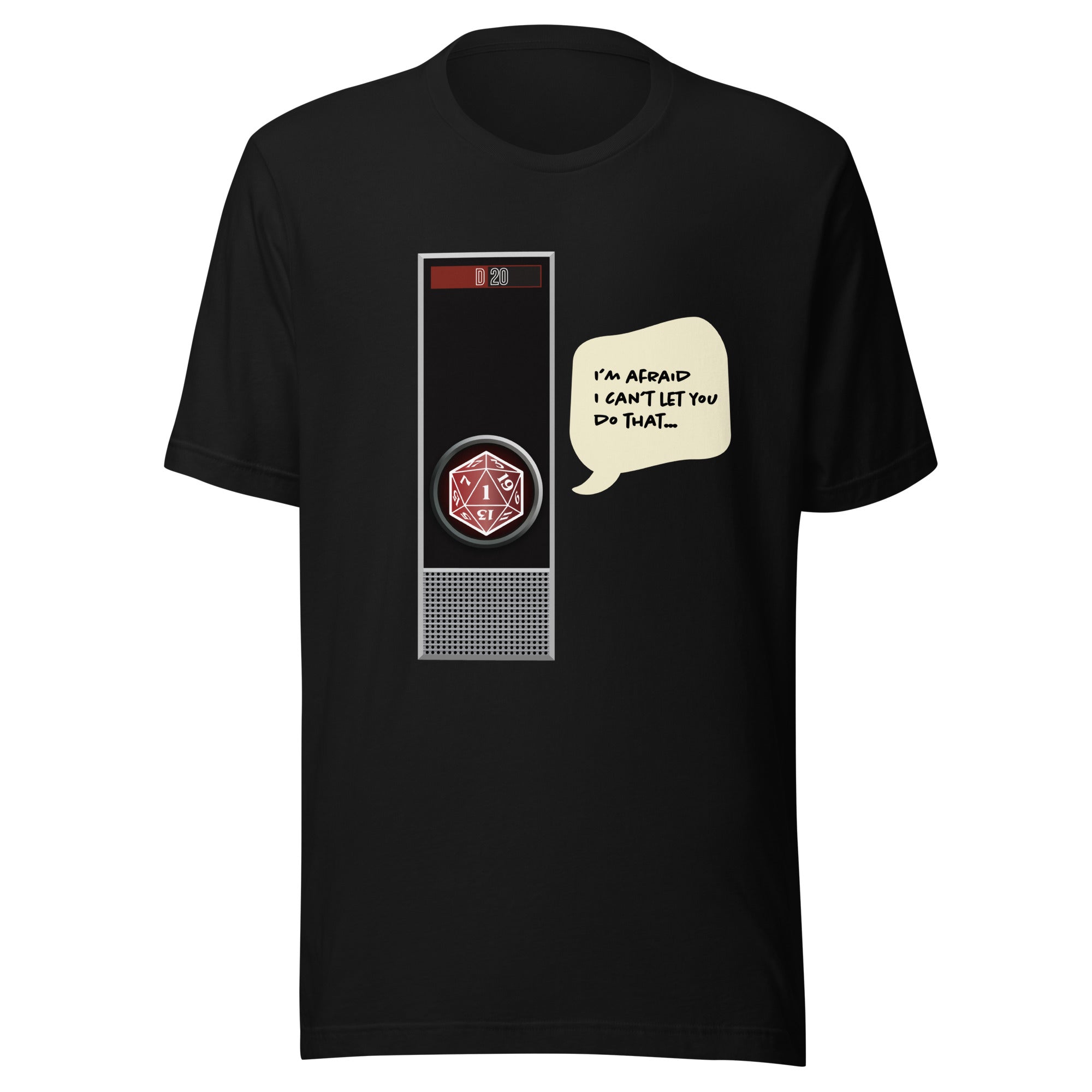 A black short-sleeve crewneck t-shirt featuring a graphic of a DND 20-sided die rolling a red 1, with a speech bubble saying 'I'M AFRAID I CAN'T LET YOU DO THAT.