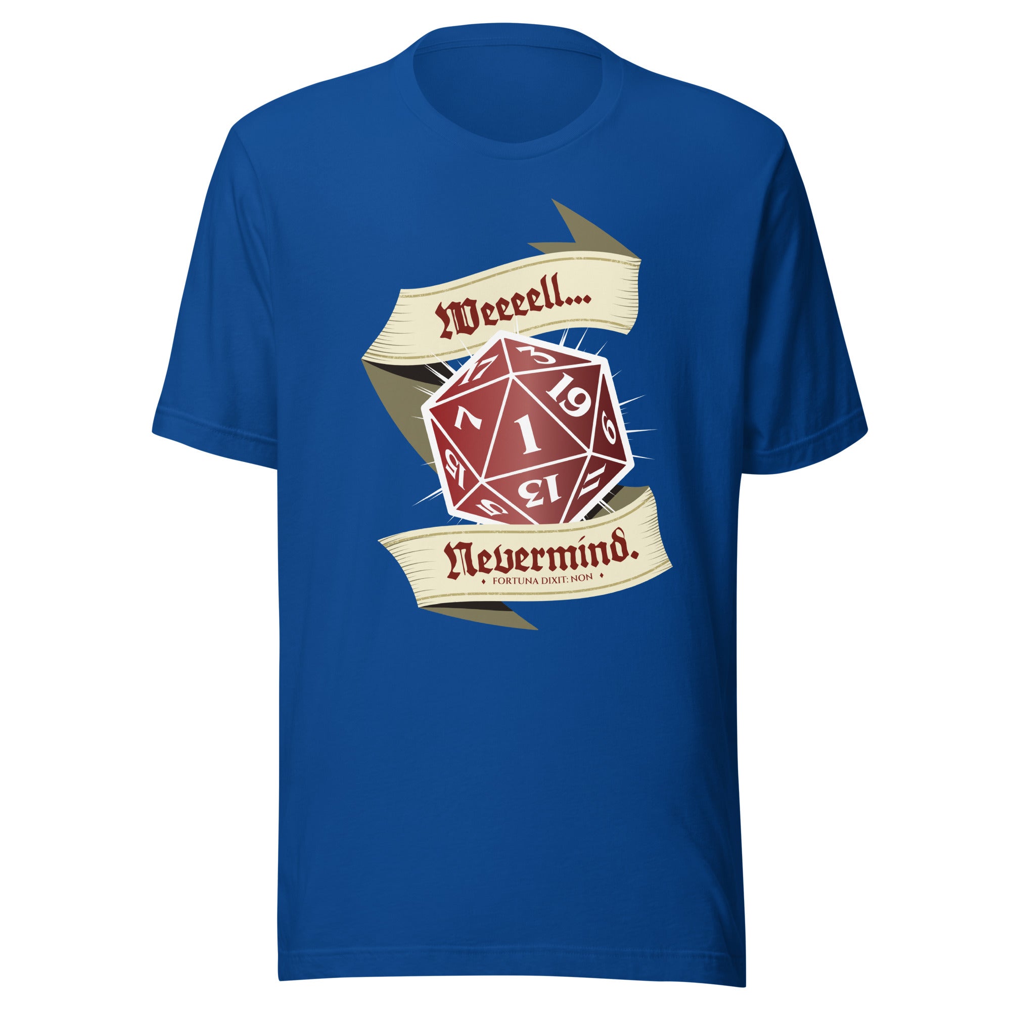 A royal blue short-sleeve t-shirt with a graphic on the chest featuring a red 20-sided die and cream banners that read 'Weeeell... Nevermind'